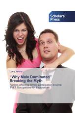 “Why Male Dominated” Breaking the Myth