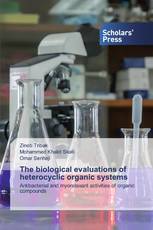 The biological evaluations of heterocyclic organic systems