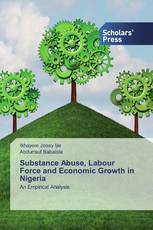 Substance Abuse, Labour Force and Economic Growth in Nigeria