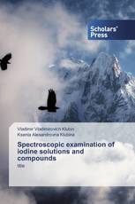 Spectroscopic examination of iodine solutions and compounds