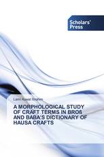 A MORPHOLOGICAL STUDY OF CRAFT TERMS IN BROß AND BABA’S DICTIONARY OF HAUSA CRAFTS