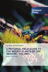 A PICTORIAL FIELD GUIDE TO THE WOODY PLANTS OF THE AMAZON - VOLUME I