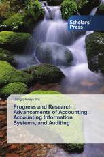 Progress and Research Advancements of Accounting, Accounting Information Systems, and Auditing