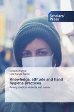 Knowledge, attitude and hand hygiene practices