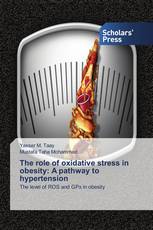 The role of oxidative stress in obesity: A pathway to hypertension