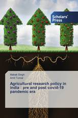 Agricultural research policy in india : pre and post covid-19 pandemic era