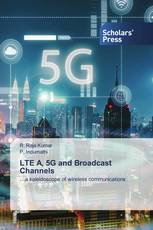 LTE A, 5G and Broadcast Channels