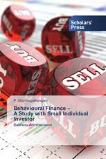 Behavioural Finance – A Study with Small Individual Investor