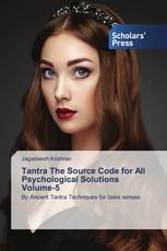 Tantra The Source Code for All Psychological Solutions Volume-5