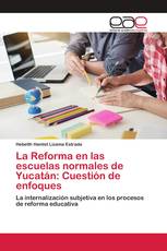 La Reforma en las escuelas normales de Yucatán: Cuestión de enfoques