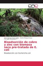 Bioadsorción de cobre y zinc con biomasa seca pre-tratada de E. coli