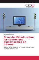 El rol del Estado sobre los contenidos audiovisuales en Internet