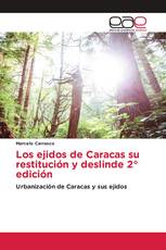 Los ejidos de Caracas su restitución y deslinde 2° edición