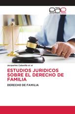 ESTUDIOS JURIDICOS SOBRE EL DERECHO DE FAMILIA