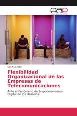 Flexibilidad Organizacional de las Empresas de Telecomunicaciones