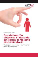 Discriminación objetiva: El despido sin causa como acto discriminatorio