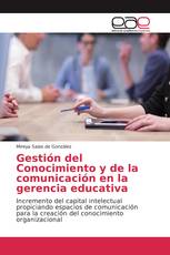 Gestión del Conocimiento y de la comunicación en la gerencia educativa