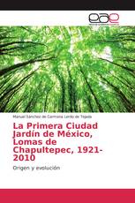 La Primera Ciudad Jardín de México, Lomas de Chapultepec, 1921-2010