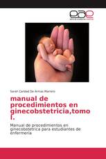 manual de procedimientos en ginecobstetricia,tomo I.