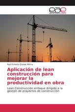 Aplicación de lean construcción para mejorar la productividad en obra