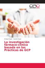 La investigación fármaco-clínica basada en las Prácticas de GCP