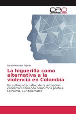 La higuerilla como alternativa a la violencia en Colombia
