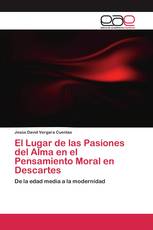 El Lugar de las Pasiones del Alma en el Pensamiento Moral en Descartes