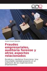 Fraudes empresariales, auditoría forense y otros aspectos relacionados