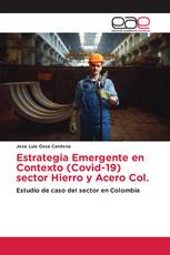 Estrategia Emergente en Contexto (Covid-19) sector Hierro y Acero Col.