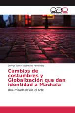 Cambios de costumbres y Globalización que dan identidad a Machala