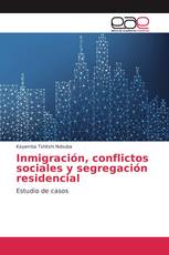 Inmigración, conflictos sociales y segregación residencial