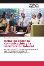 Relación entre la comunicación y la satisfacción laboral