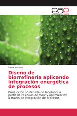 Diseño de biorrefineria aplicando integración energética de procesos