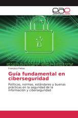 Guía fundamental en ciberseguridad