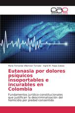 Eutanasia por dolores psíquicos insoportables e incurables en Colombia