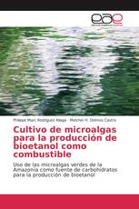 Cultivo de microalgas para la producción de bioetanol como combustible