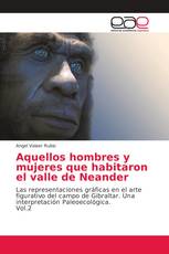 Aquellos hombres y mujeres que habitaron el valle de Neander