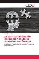 La territorialidad de las memorias de la represión en Paraná