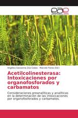 Acetilcolinesterasa: Intoxicaciones por organofosforados y carbamatos