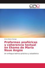 Proformas anafóricas y coherencia textual en Ekomo de María Nsue Angüe