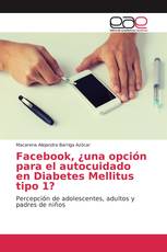 Facebook, ¿una opción para el autocuidado en Diabetes Mellitus tipo 1?