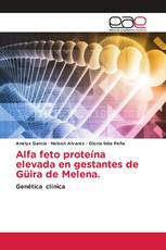 Alfa feto proteína elevada en gestantes de Güira de Melena.