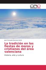 La tradición en las fiestas de moros y cristianos del área valenciana