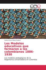 Los Modelos educativos que formaron a los colombianos 1886-1930