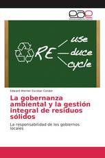 La gobernanza ambiental y la gestión integral de residuos sólidos