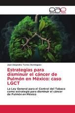 Estrategias para disminuir el cáncer de Pulmón en México: caso LGCT