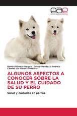 ALGUNOS ASPECTOS A CONOCER SOBRE LA SALUD Y EL CUIDADO DE SU PERRO