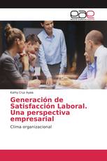 Generación de Satisfacción Laboral. Una perspectiva empresarial