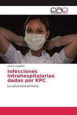 Infecciones intrahospitalarias dadas por KPC