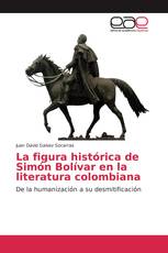 La figura histórica de Simón Bolívar en la literatura colombiana